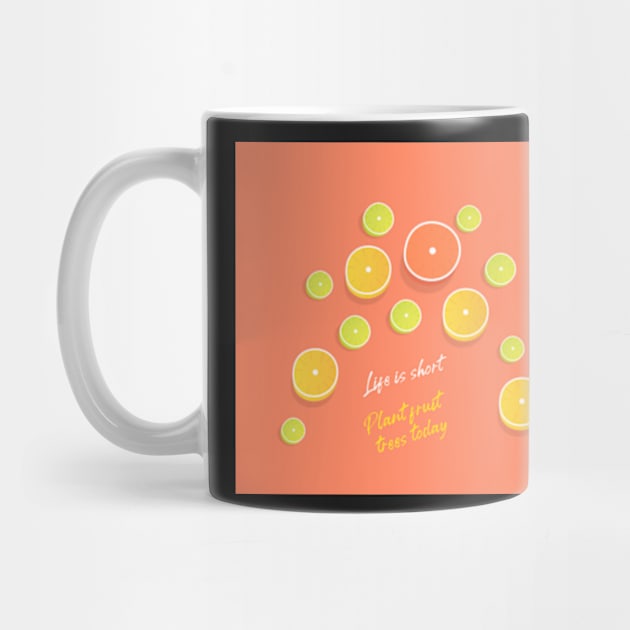 Life is Short Citrus Fruit by kansaikate